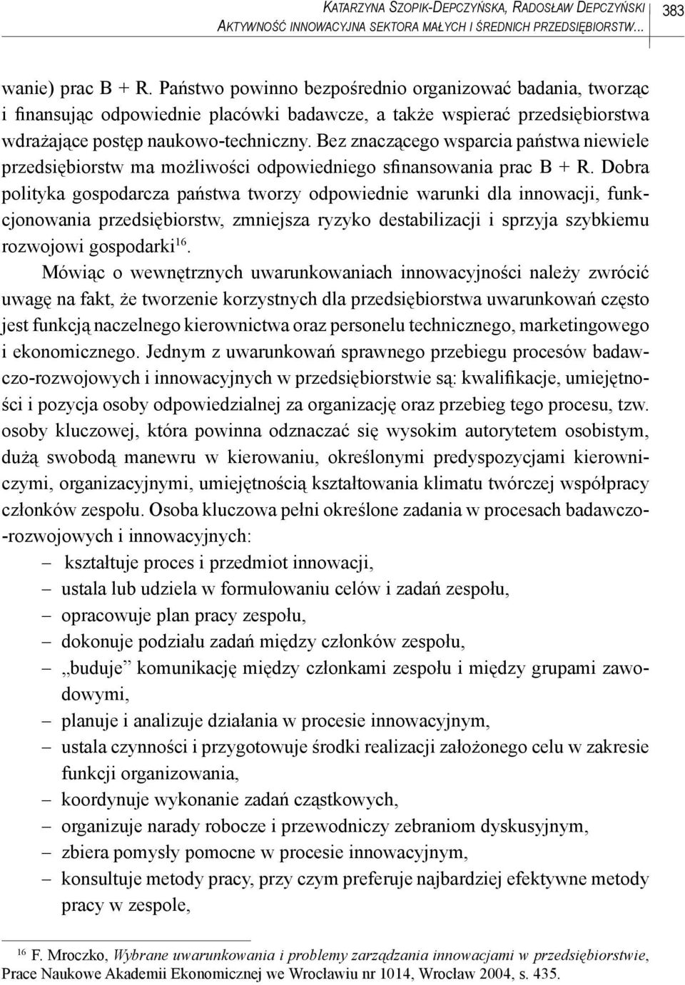Bez znaczącego wsparcia państwa niewiele przedsiębiorstw ma możliwości odpowiedniego sfinansowania prac B + R.