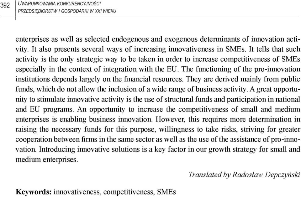 It tells that such activity is the only strategic way to be taken in order to increase competitiveness of SMEs especially in the context of integration with the EU.
