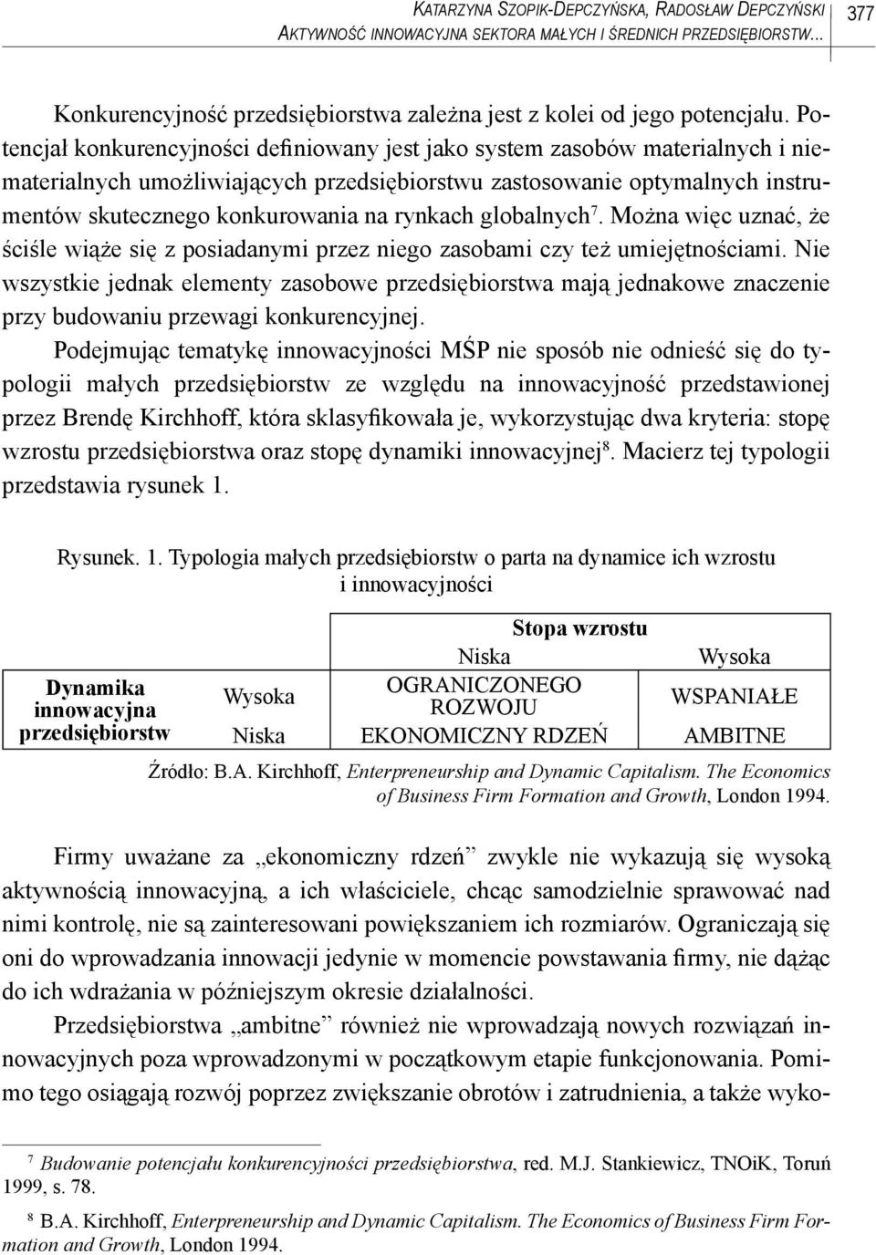 rynkach globalnych 7. Można więc uznać, że ściśle wiąże się z posiadanymi przez niego zasobami czy też umiejętnościami.