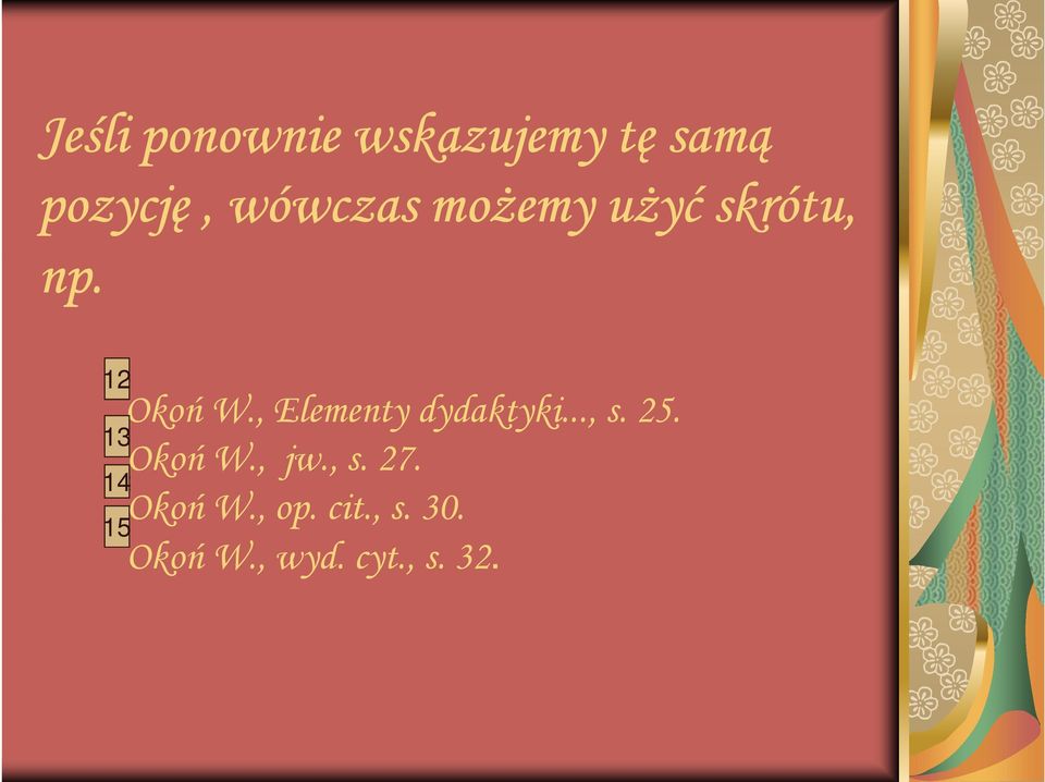 10 12 13 11 12 14 13 15 Okoń W., Elementy dydaktyki.