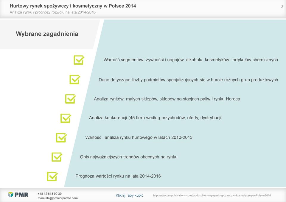 sklepów na stacjach paliw i rynku Horeca Analiza konkurencji (45 firm) według przychodów, oferty, dystrybucji Wartość i