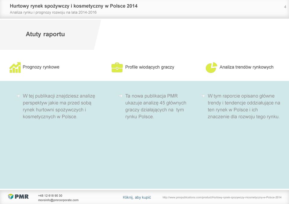 Ta nowa publikacja PMR ukazuje analizę 45 głównych graczy działających na tym rynku Polsce.