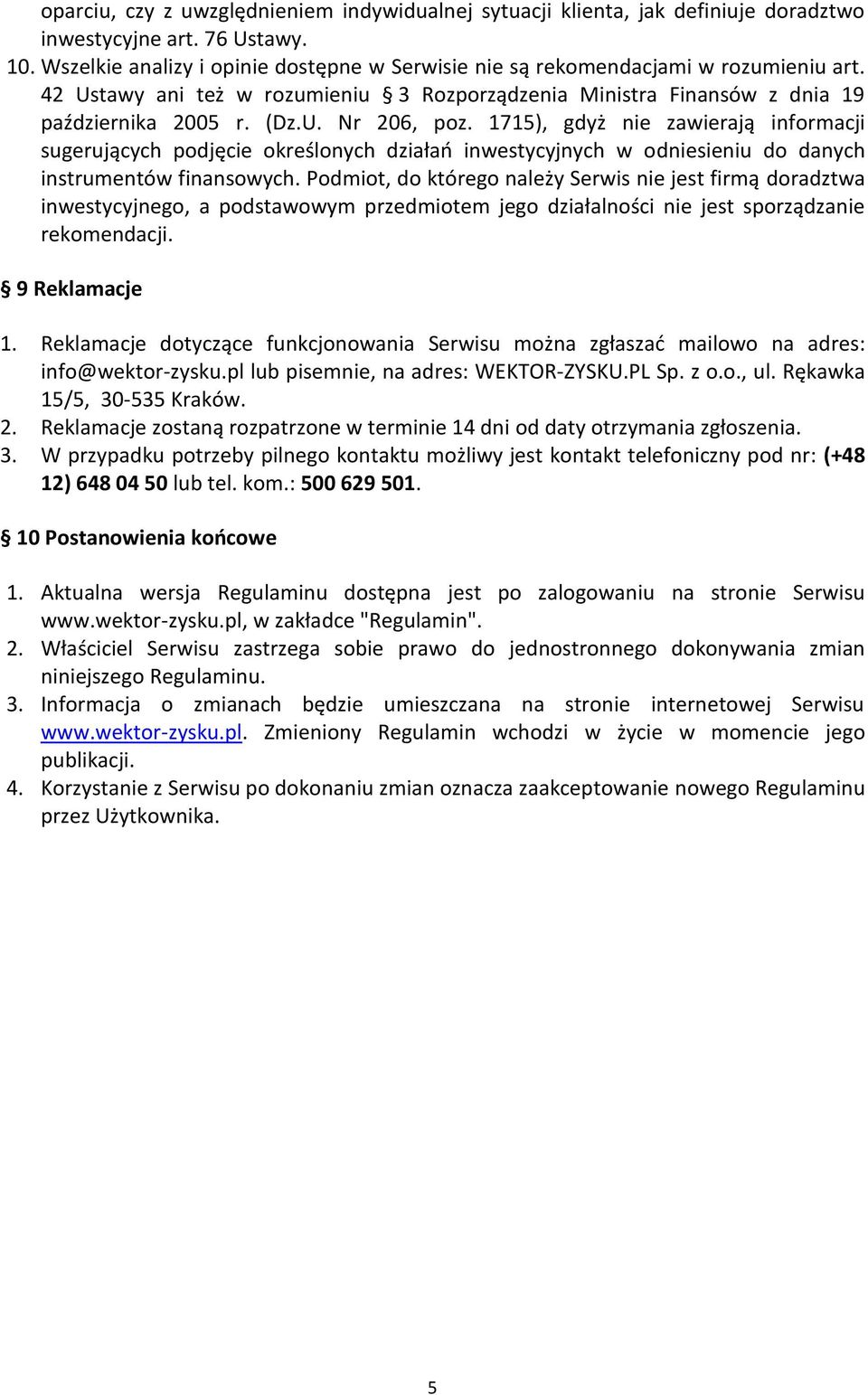 1715), gdyż nie zawierają informacji sugerujących podjęcie określonych działań inwestycyjnych w odniesieniu do danych instrumentów finansowych.
