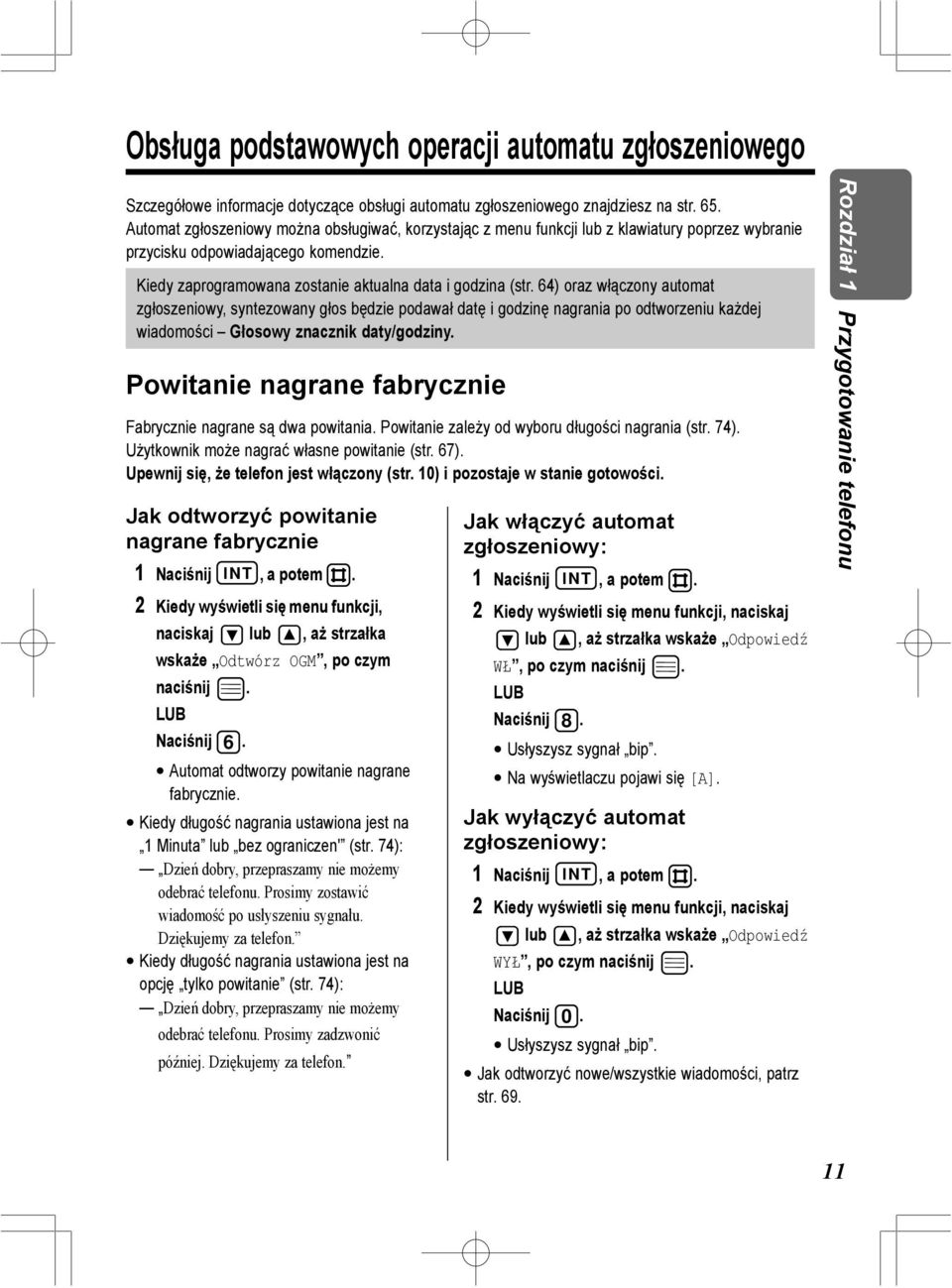 64) oraz włączony automat zgłoszeniowy, syntezowany głos będzie podawał datę i godzinę nagrania po odtworzeniu każdej wiadomości Głosowy znacznik daty/godziny.