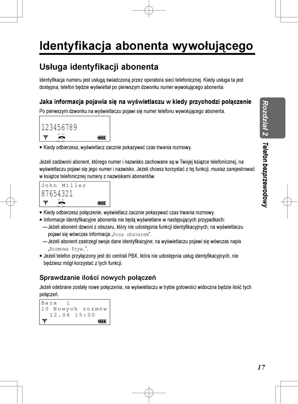 Jaka informacja pojawia się na wyświetlaczu w kiedy przychodzi połączenie Po pierwszym dzwonku na wyświetlaczu pojawi się numer telefonu wywołującego abonenta.