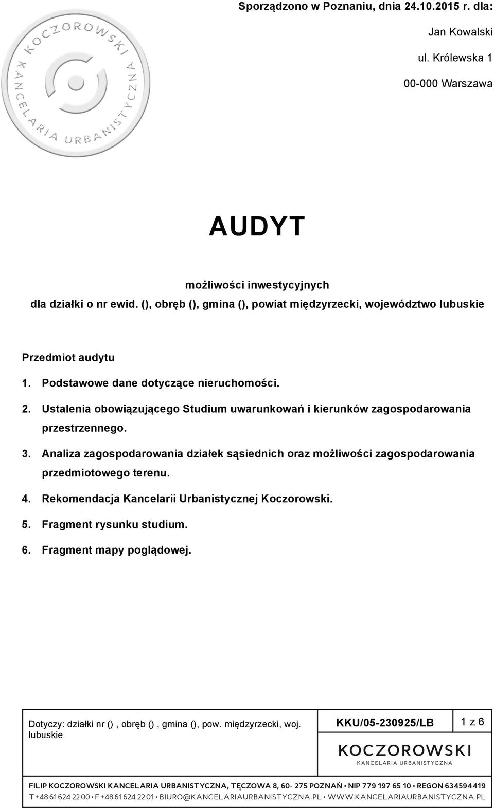 (), obręb (), gmina (), powiat międzyrzecki, województwo Przedmiot audytu 1. Podstawowe dane dotyczące nieruchomości. 2.