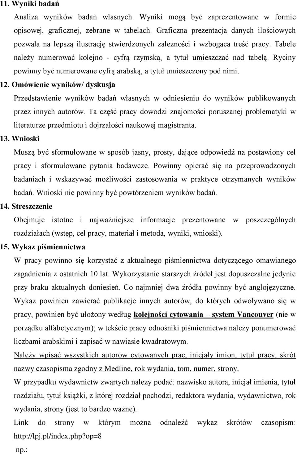 Ryciny powinny być numerowane cyfrą arabską, a tytuł umieszczony pod nimi. 12.