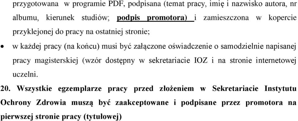 samodzielnie napisanej pracy magisterskiej (wzór dostępny w sekretariacie IOZ i na stronie internetowej uczelni. 20.