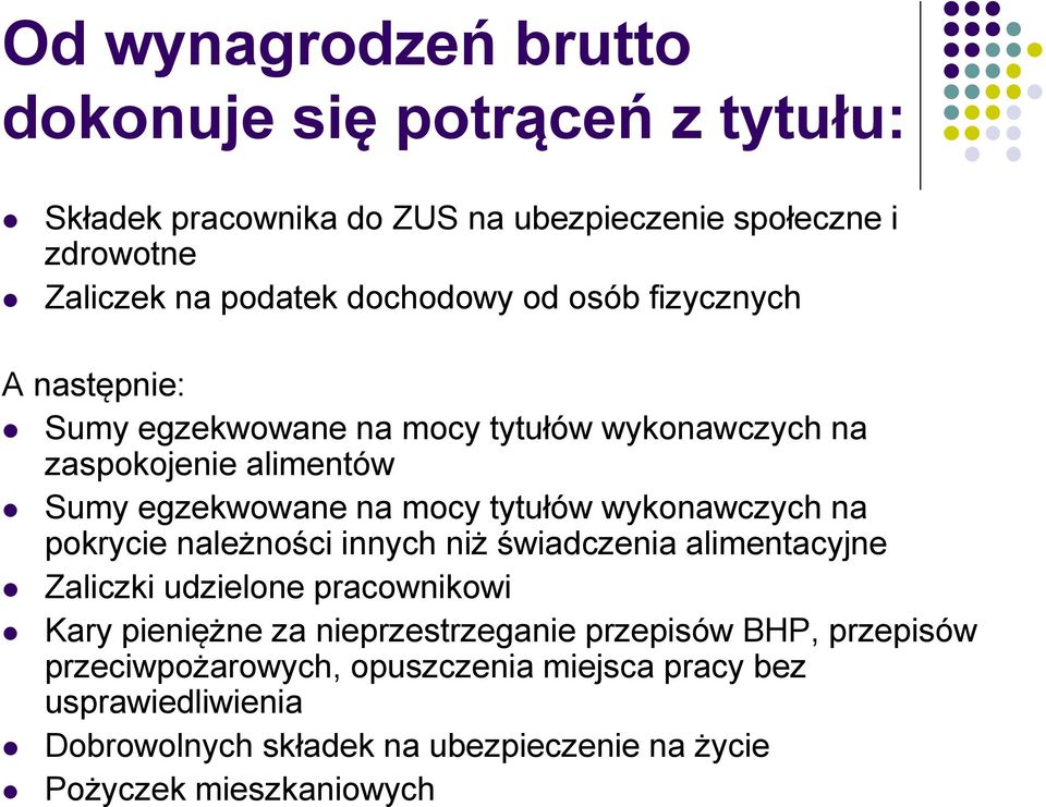 wykonawczych na pokrycie należności innych niż świadczenia alimentacyjne Zaliczki udzielone pracownikowi Kary pieniężne za nieprzestrzeganie
