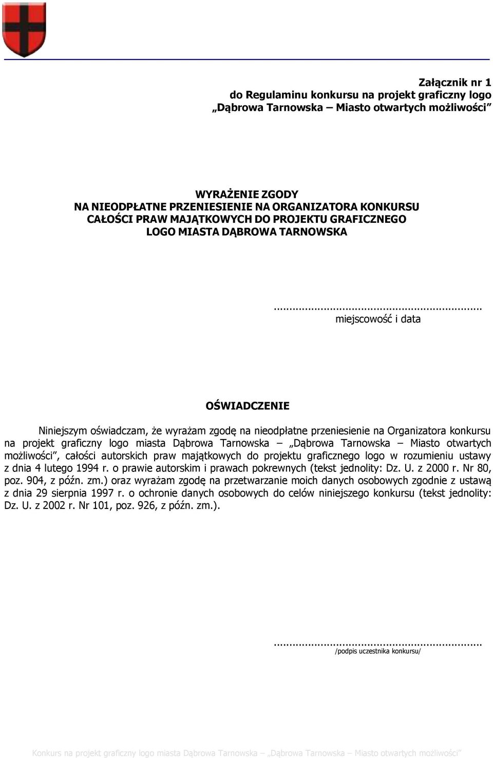 Miasto otwartych możliwości, całości autorskich praw majątkowych do projektu graficznego logo w rozumieniu ustawy z dnia 4 lutego 1994 r. o prawie autorskim i prawach pokrewnych (tekst jednolity: Dz.