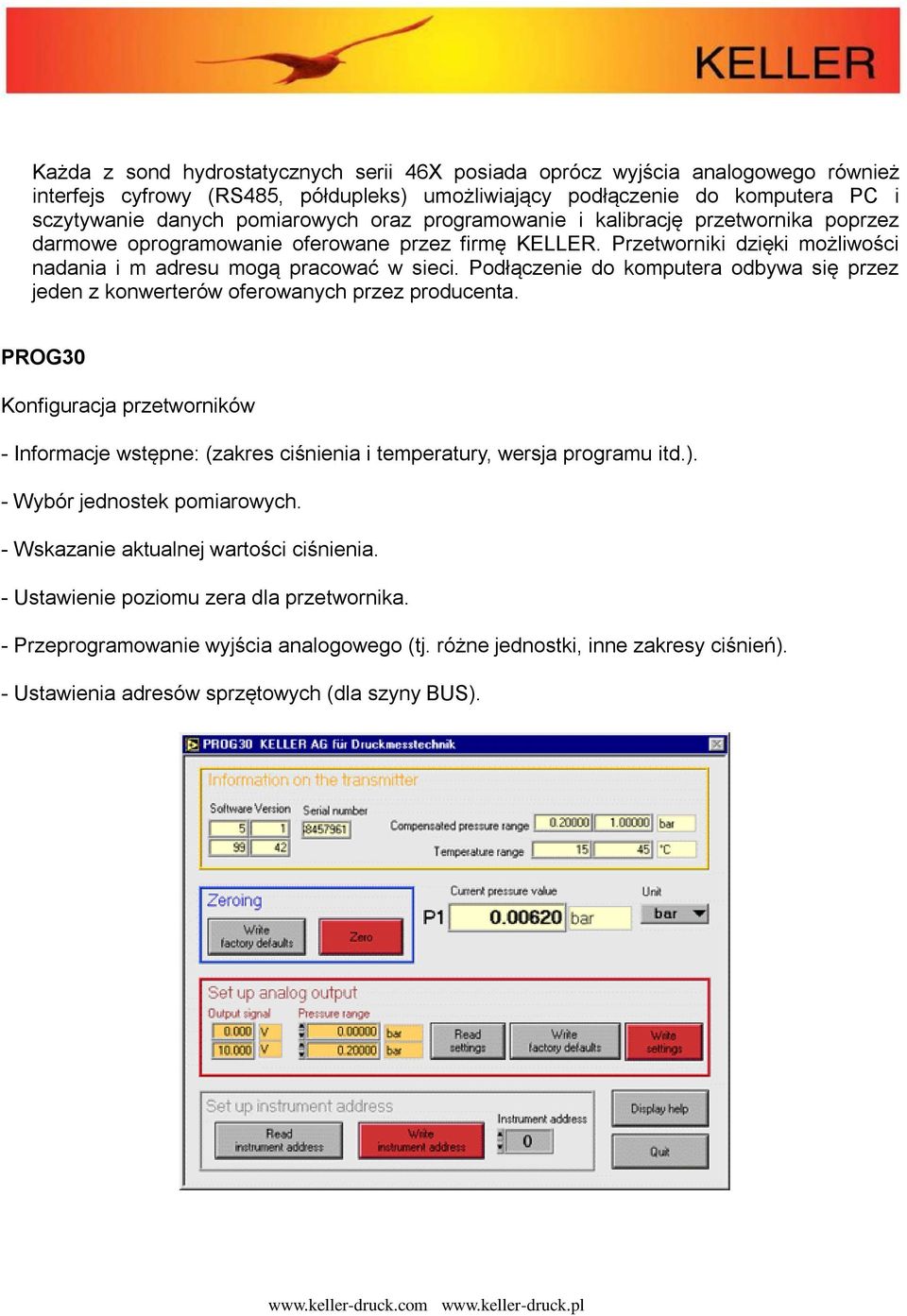 Podłączenie do komputera odbywa się przez jeden z konwerterów oferowanych przez producenta.