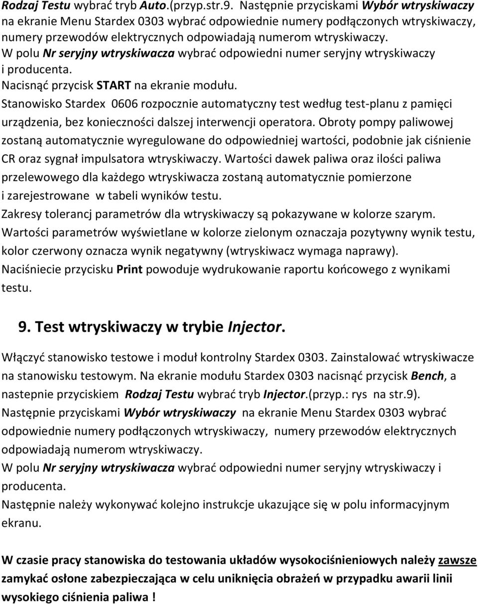 W polu Nr seryjny wtryskiwacza wybrać odpowiedni numer seryjny wtryskiwaczy i producenta. Nacisnąć przycisk START na ekranie modułu.