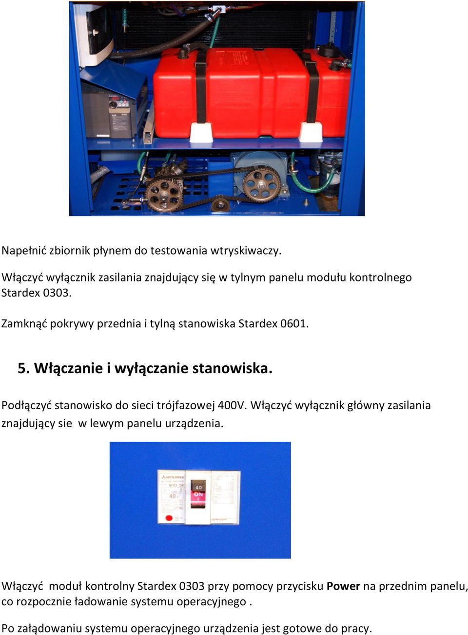 Zamknąć pokrywy przednia i tylną stanowiska Stardex 0601. 5. Włączanie i wyłączanie stanowiska.