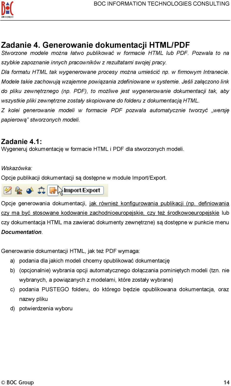 PDF), to możliwe jest wygenerowanie dokumentacji tak, aby wszystkie pliki zewnętrzne zostały skopiowane do folderu z dokumentacją HTML.