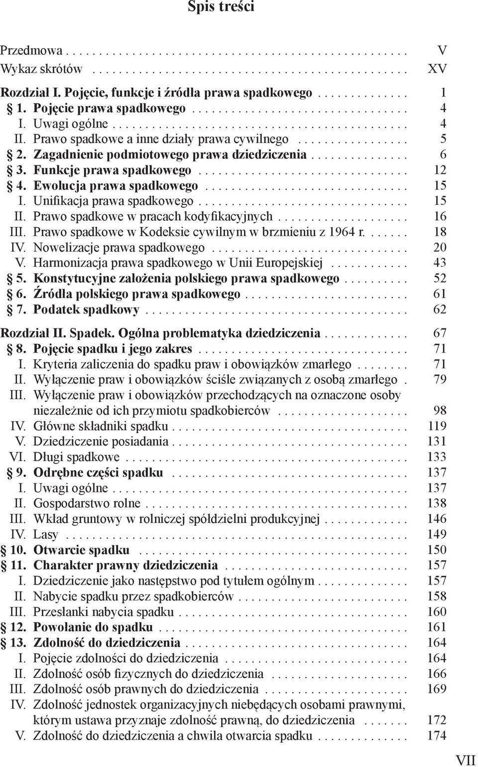 Prawo spadkowe w pracach kodyfikacyjnych... 16 III. Prawo spadkowe w Kodeksie cywilnym w brzmieniu z 1964 r.... 18 IV. Nowelizacje prawa spadkowego... 20 V.