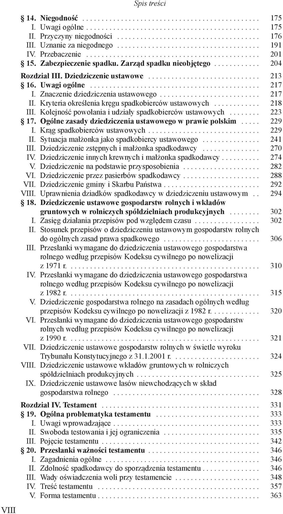 Kryteria określenia kręgu spadkobierców ustawowych... 218 III. Kolejność powołania i udziały spadkobierców ustawowych... 223 17. Ogólne zasady dziedziczenia ustawowego w prawie polskim... 229 I.