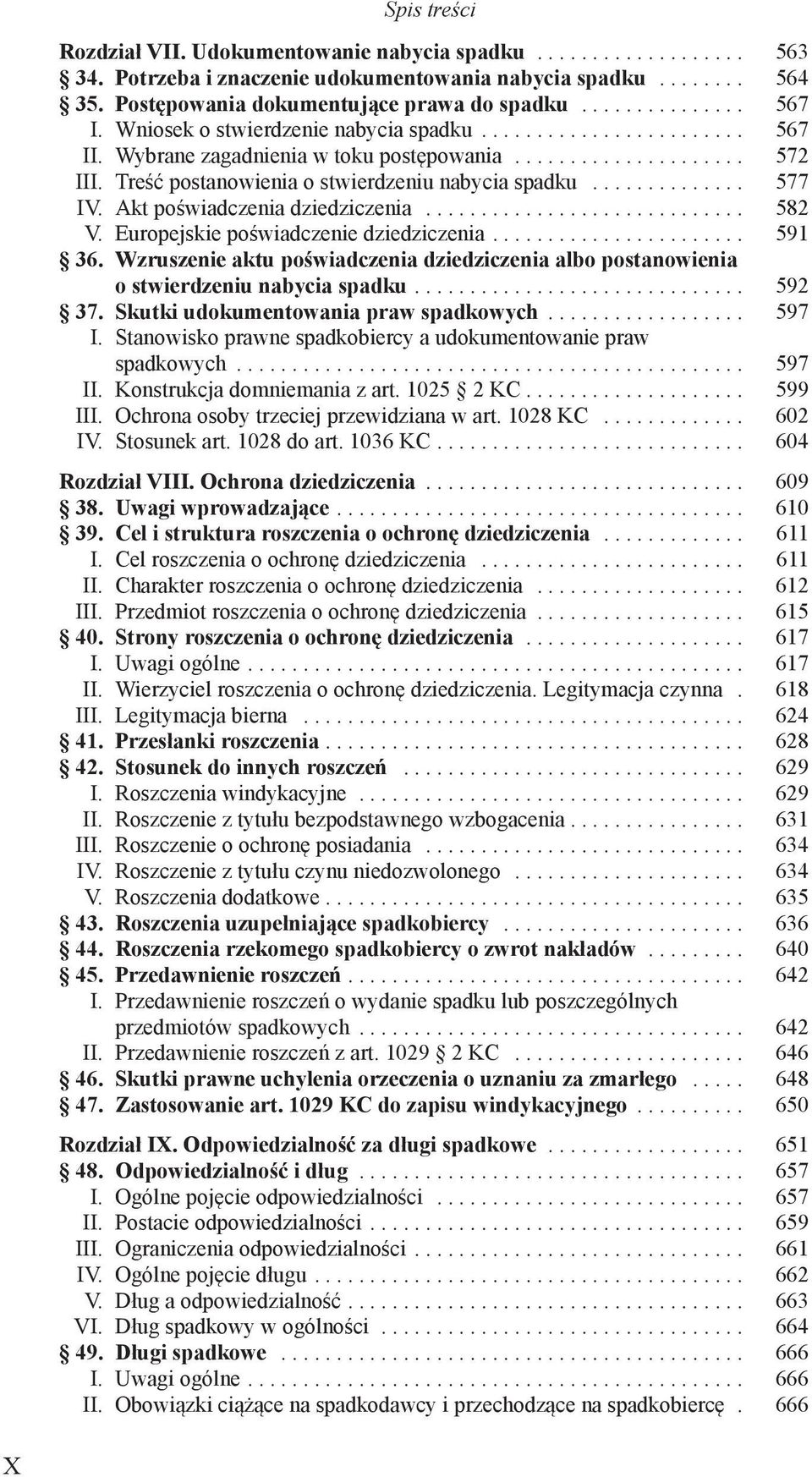 .. 582 V. Europejskie poświadczenie dziedziczenia... 591 36. Wzruszenie aktu poświadczenia dziedziczenia albo postanowienia o stwierdzeniu nabycia spadku... 592 37.