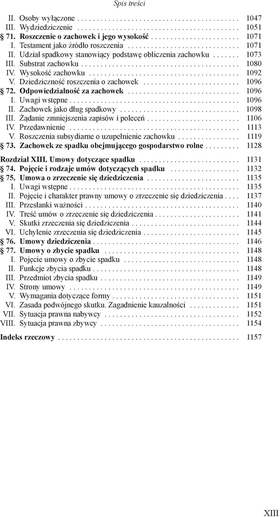 Odpowiedzialność za zachowek... 1096 I. Uwagi wstępne.... 1096 II. Zachowek jako dług spadkowy... 1098 III. Żądanie zmniejszenia zapisów i poleceń.... 1106 IV. Przedawnienie... 1113 V.