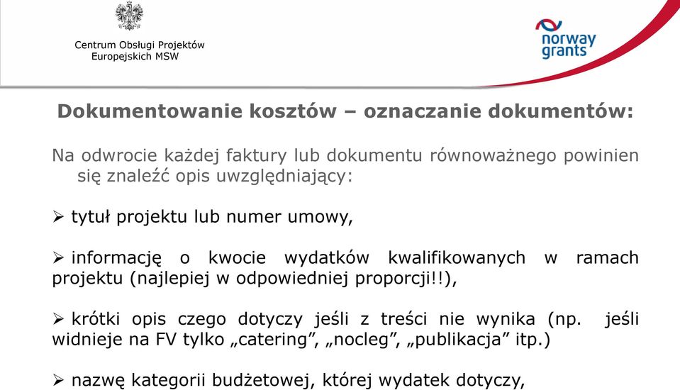 ramach projektu (najlepiej w odpowiedniej proporcji!!), krótki opis czego dotyczy jeśli z treści nie wynika (np.