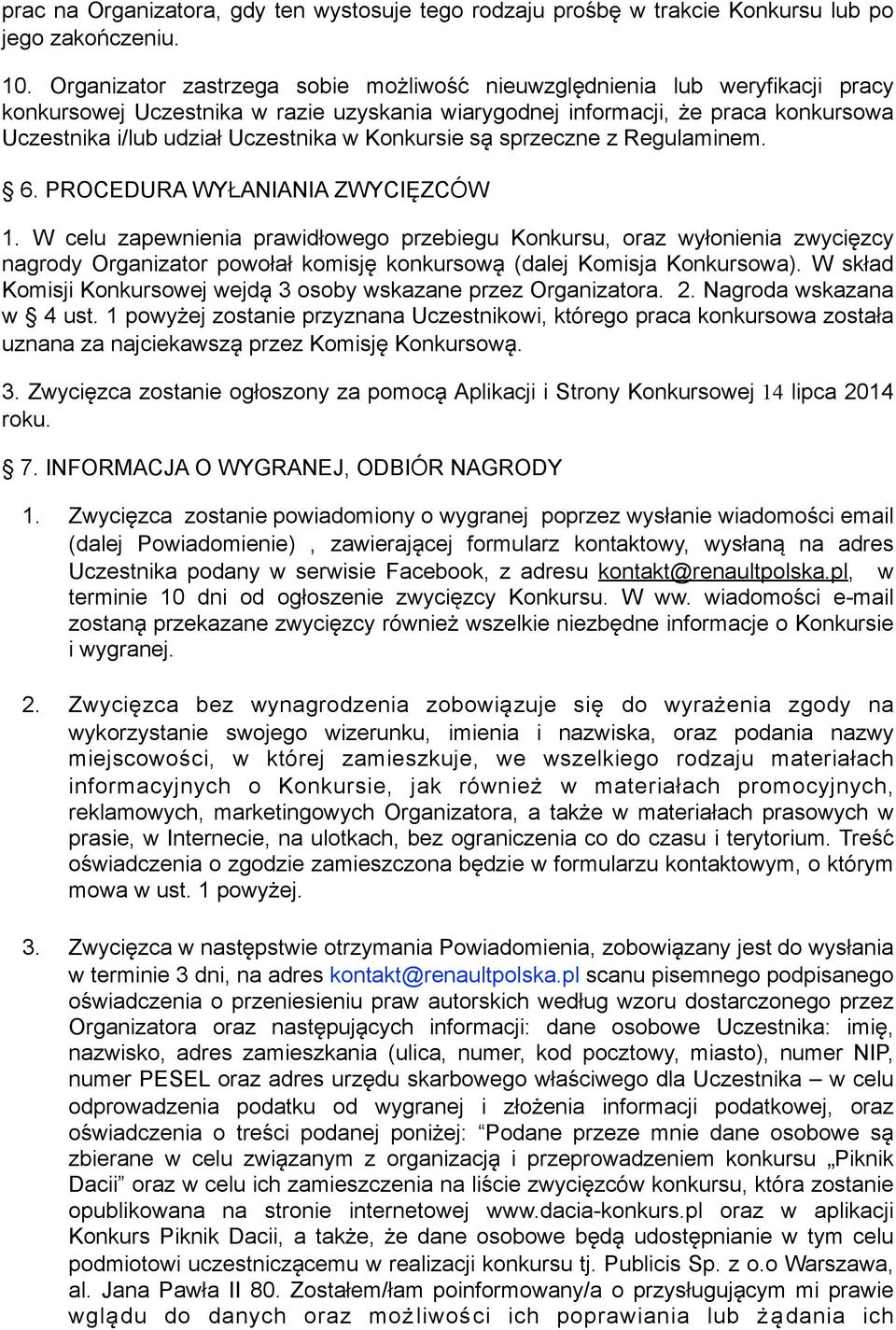 w Konkursie sa sprzeczne z Regulaminem. 6. PROCEDURA WYŁANIANIA ZWYCIE ZCÓW 1.