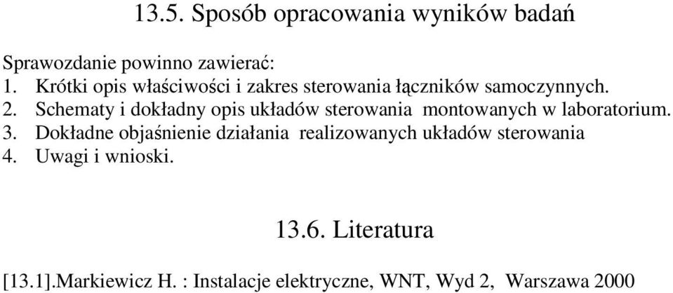 Schematy i dokładny opis układów sterowania montowanych w laboratorium. 3.