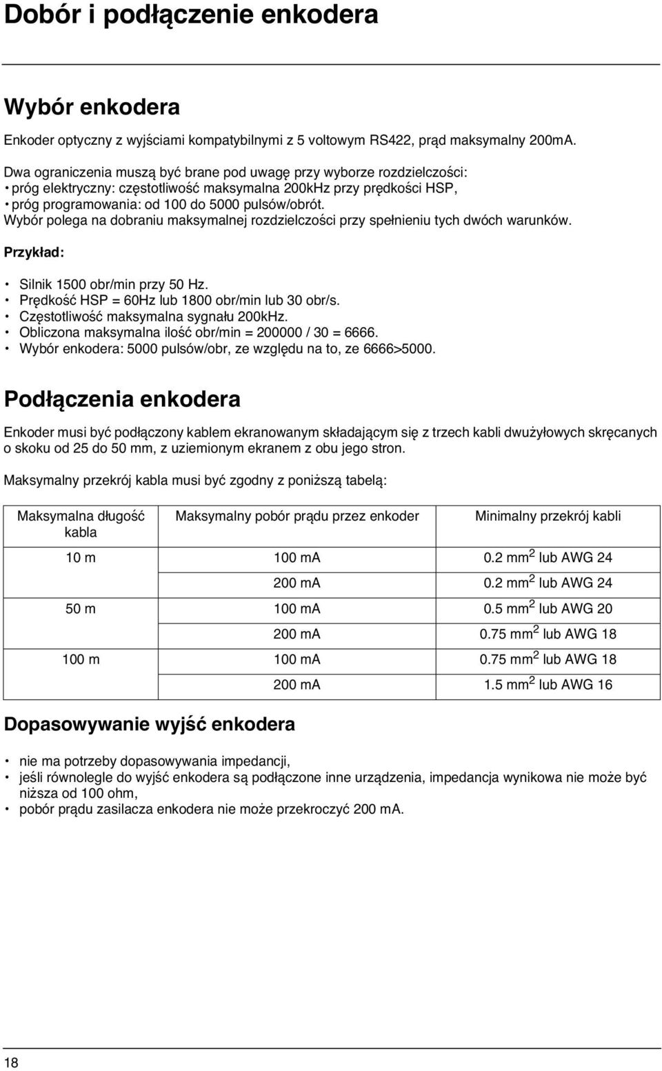 Wybór polega na dobraniu maksymalnej rozdzielczości przy spełnieniu tych dwóch warunków. Przykład: Silnik 500 obr/min przy 50 Hz. Prędkość HSP = 60Hz lub 800 obr/min lub 30 obr/s.