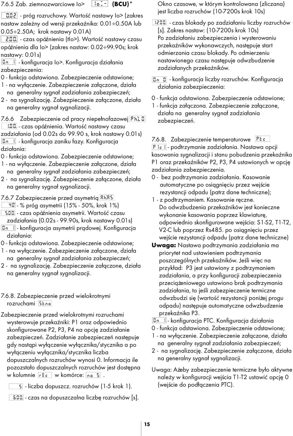 Zabezpieczenie odstawione; 1 - na wy³¹czenie. Zabezpieczenie za³¹czone, dzia³a na generalny sygna³ zadzia³ania zabezpieczeñ; 2 - na sygnalizacjê.