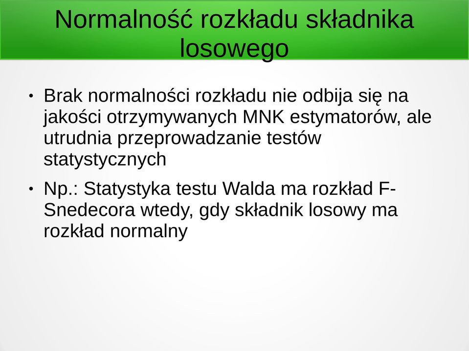 utrudnia przeprowadzanie testów statystycznych Np.