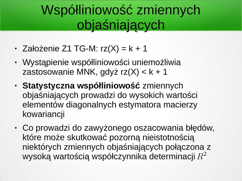 wartości elementów diagonalnych estymatora macierzy kowariancji Co prowadzi do zawyżonego oszacowania błędów, które