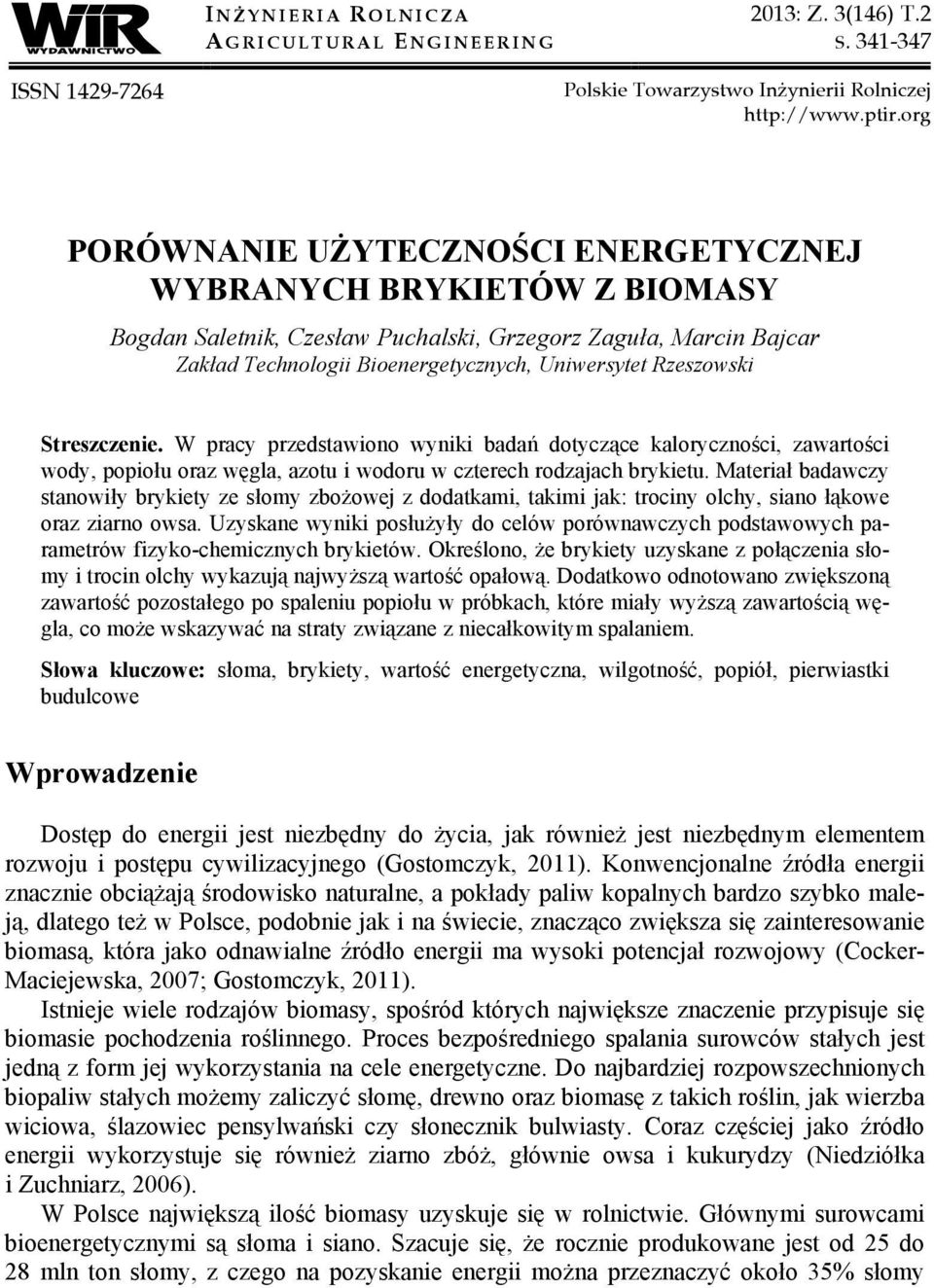 Streszczenie. W pracy przedstawiono wyniki badań dotyczące kaloryczności, zawartości wody, popiołu oraz węgla, azotu i wodoru w czterech rodzajach brykietu.