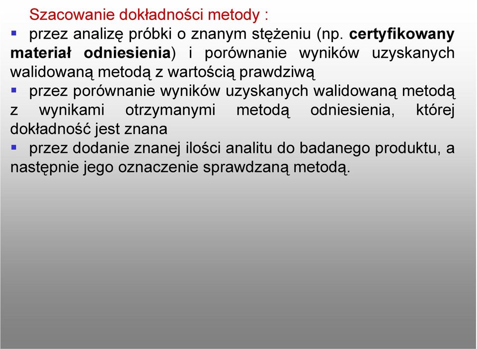 prawdziwą przez porównanie wyników uzyskanych walidowaną metodą z wynikami otrzymanymi metodą