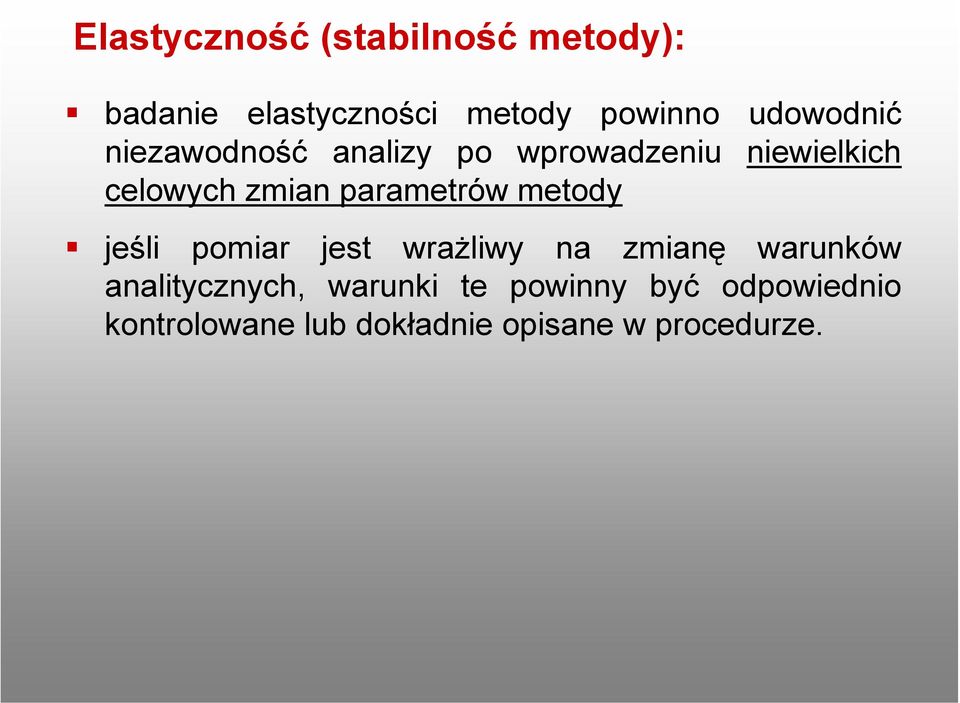 parametrów metody jeśli pomiar jest wrażliwy na zmianę warunków