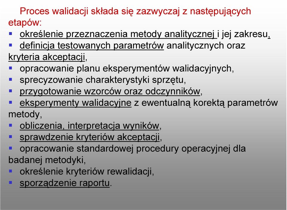 przygotowanie wzorców oraz odczynników, eksperymenty walidacyjne z ewentualną korektą parametrów metody, obliczenia, interpretacja wyników,