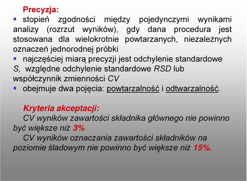 standardowe RSD lub współczynnik zmienności CV obejmuje dwa pojęcia: powtarzalność i odtwarzalność.