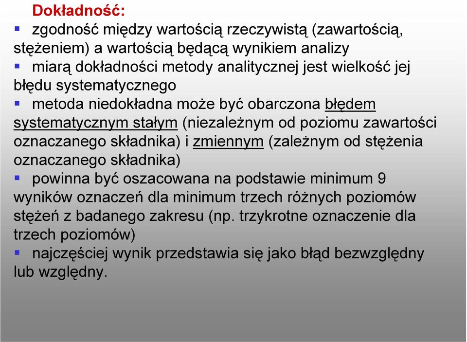 oznaczanego składnika) i zmiennym (zależnym od stężenia oznaczanego składnika) powinna być oszacowana na podstawie minimum 9 wyników oznaczeń dla