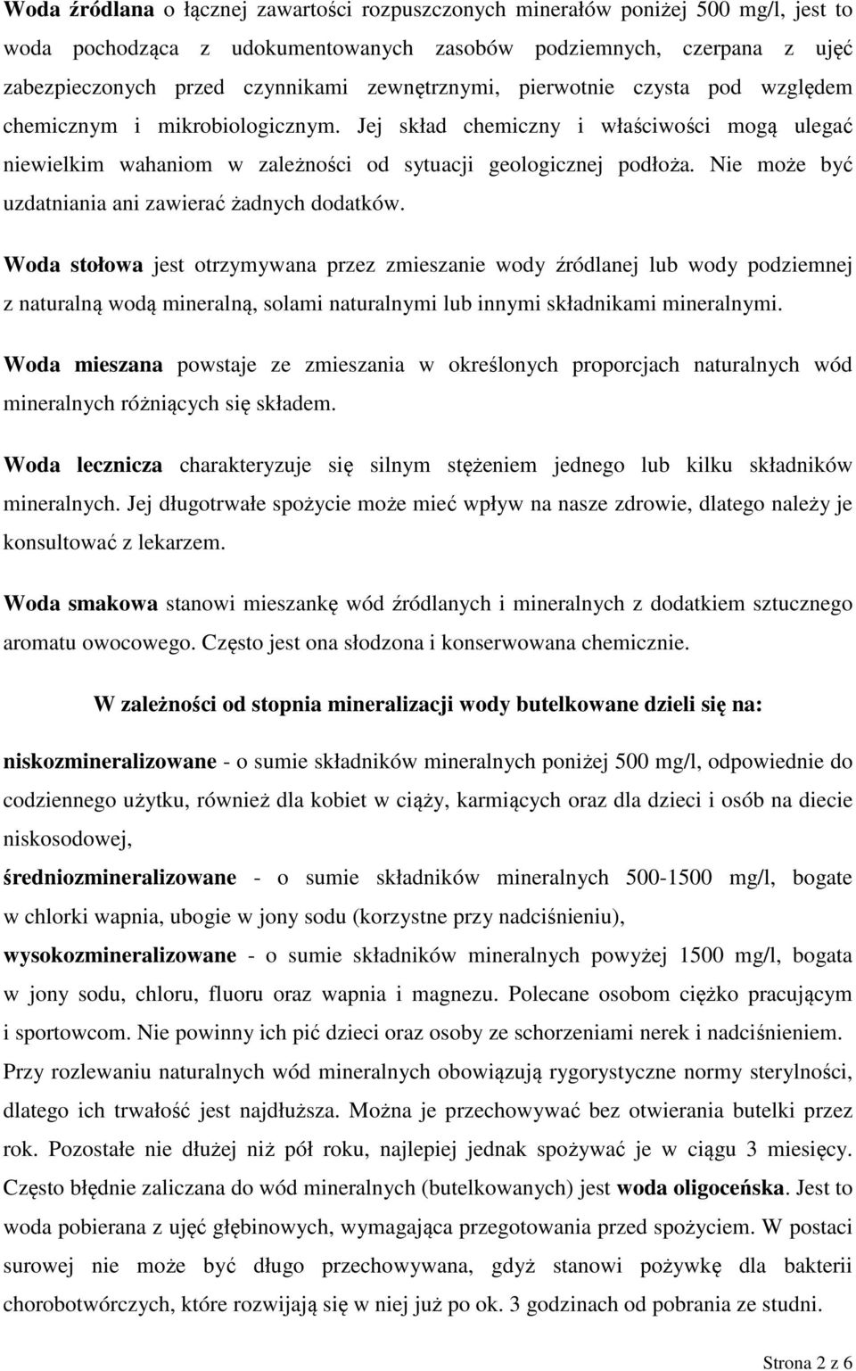 Nie może być uzdatniania ani zawierać żadnych dodatków.