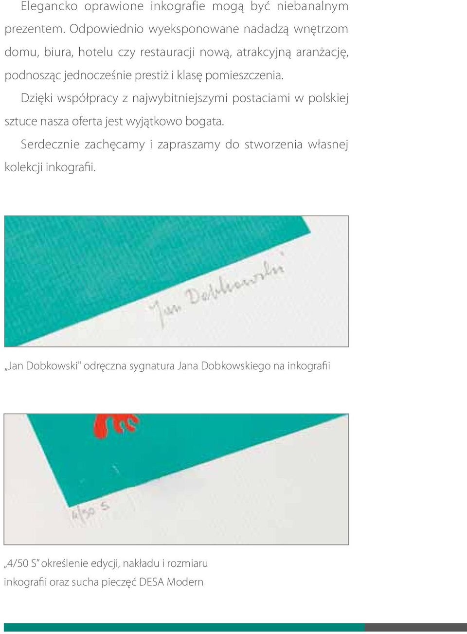 i klasę pomieszczenia. Dzięki współpracy z najwybitniejszymi postaciami w polskiej sztuce nasza oferta jest wyjątkowo bogata.