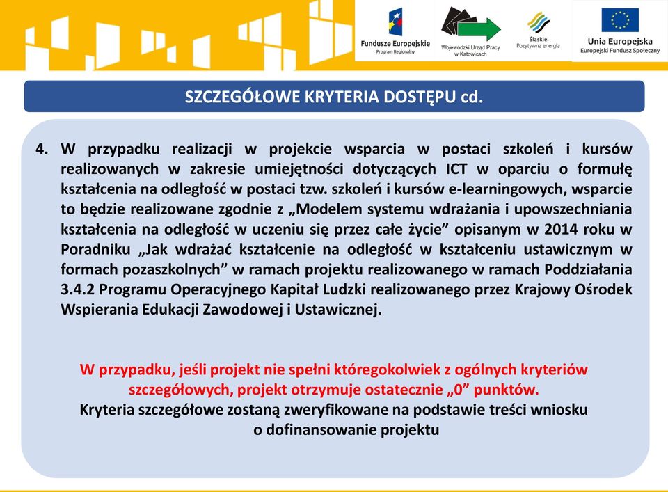 szkoleo i kursów e-learningowych, wsparcie to będzie realizowane zgodnie z Modelem systemu wdrażania i upowszechniania kształcenia na odległośd w uczeniu się przez całe życie opisanym w 2014 roku w