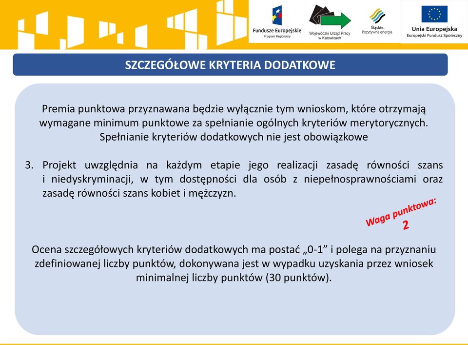 Projekt uwzględnia na każdym etapie jego realizacji zasadę równości szans i niedyskryminacji, w tym dostępności dla osób z niepełnosprawnościami oraz zasadę