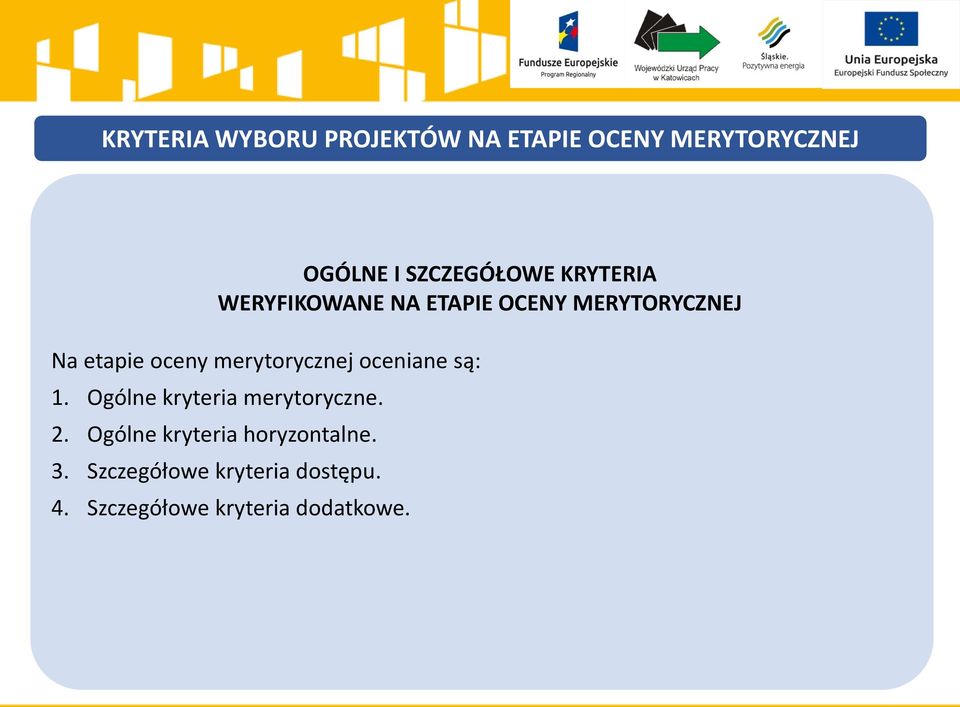 merytorycznej oceniane są: 1. Ogólne kryteria merytoryczne. 2.