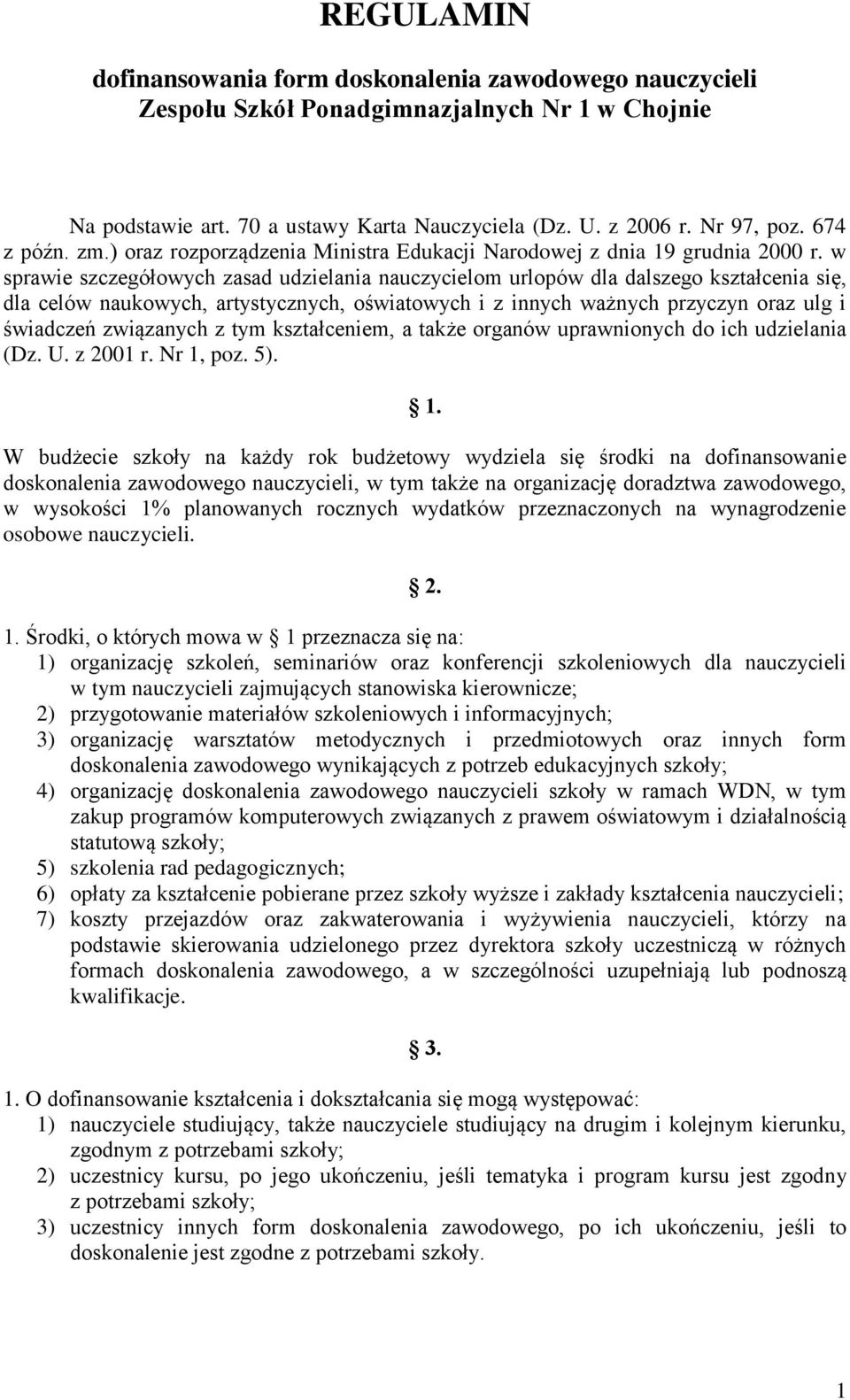 w sprawie szczegółowych zasad udzielania nauczycielom urlopów dla dalszego kształcenia się, dla celów naukowych, artystycznych, oświatowych i z innych ważnych przyczyn oraz ulg i świadczeń związanych