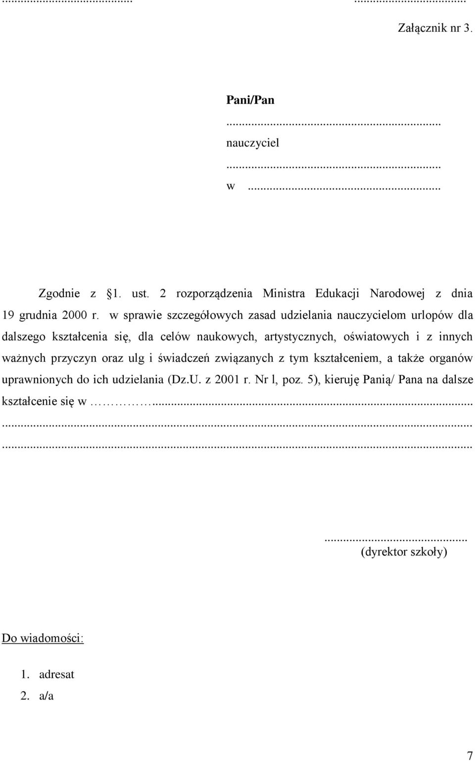 w sprawie szczegółowych zasad udzielania nauczycielom urlopów dla dalszego kształcenia się, dla celów naukowych, artystycznych,