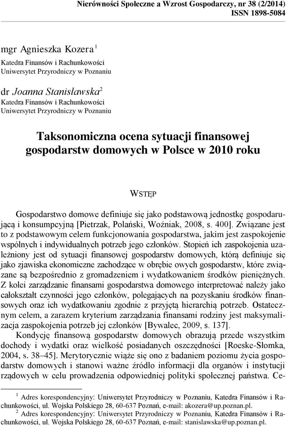 sę jako podstawową jednostkę gospodarującą konsumpcyjną [Petrzak, Polańsk, Woźnak, 2008, s. 400].