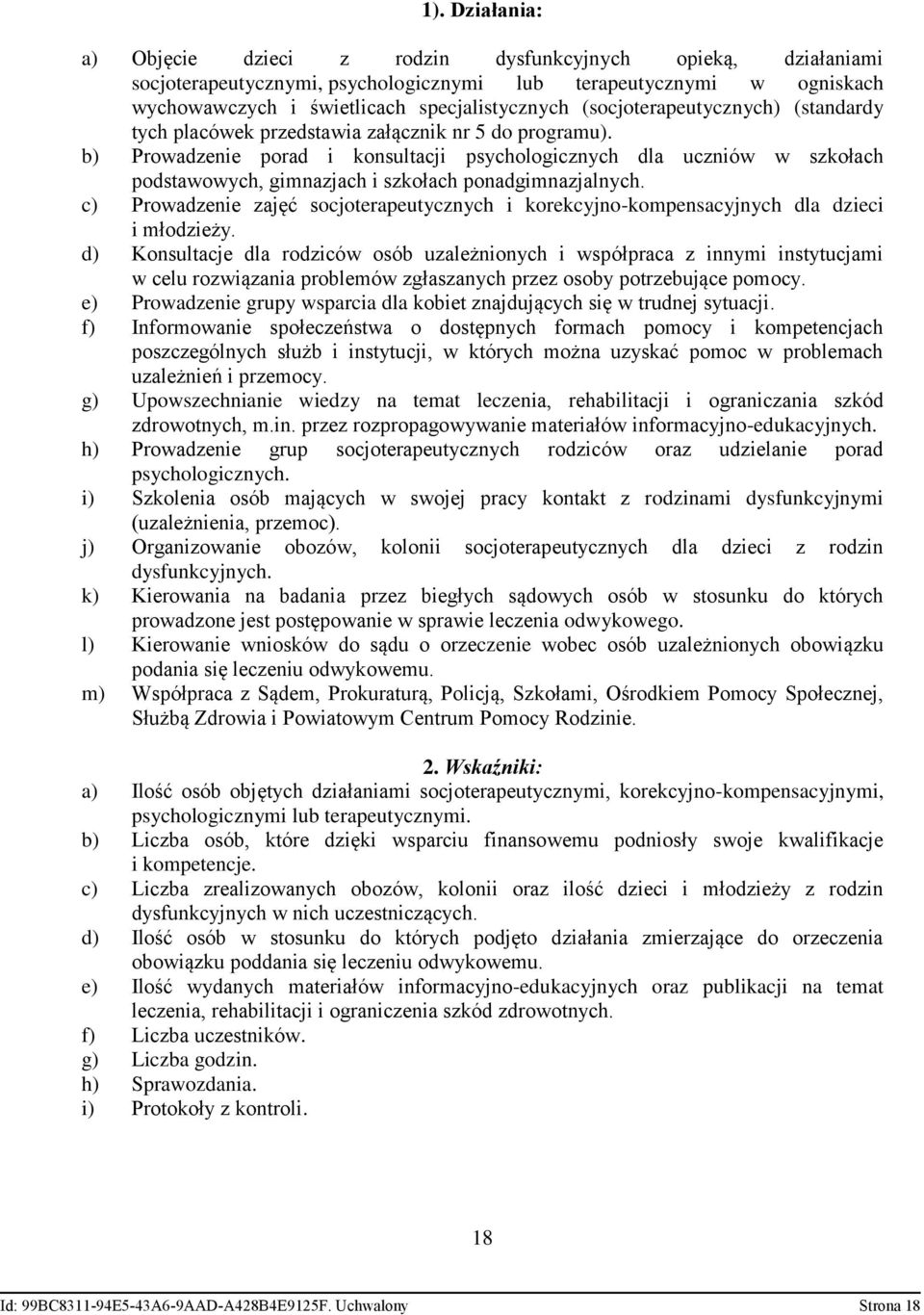 b) Prowadzenie porad i konsultacji psychologicznych dla uczniów w szkołach podstawowych, gimnazjach i szkołach ponadgimnazjalnych.