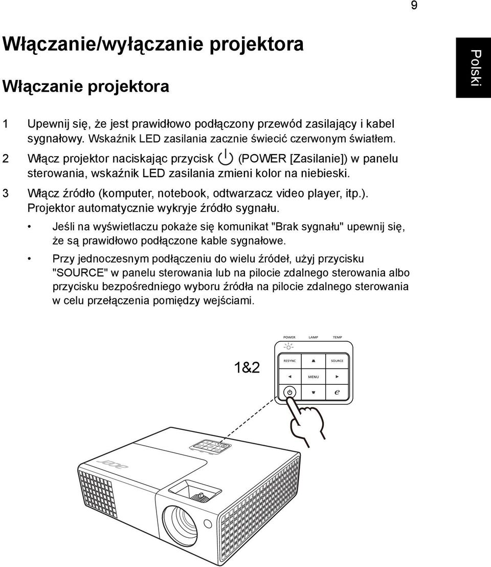 Jeśli na wyświetlaczu pokaże się komunikat "Brak sygnału" upewnij się, że są prawidłowo podłączone kable sygnałowe.