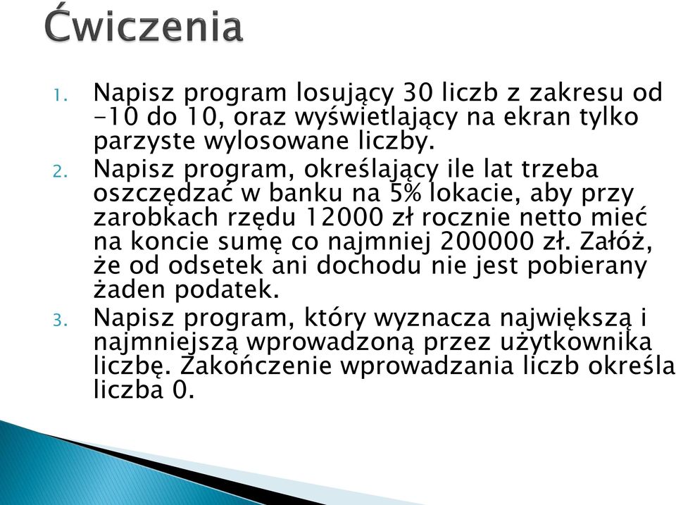 mieć na koncie sumę co najmniej 200000 zł. Załóż, że od odsetek ani dochodu nie jest pobierany żaden podatek. 3.