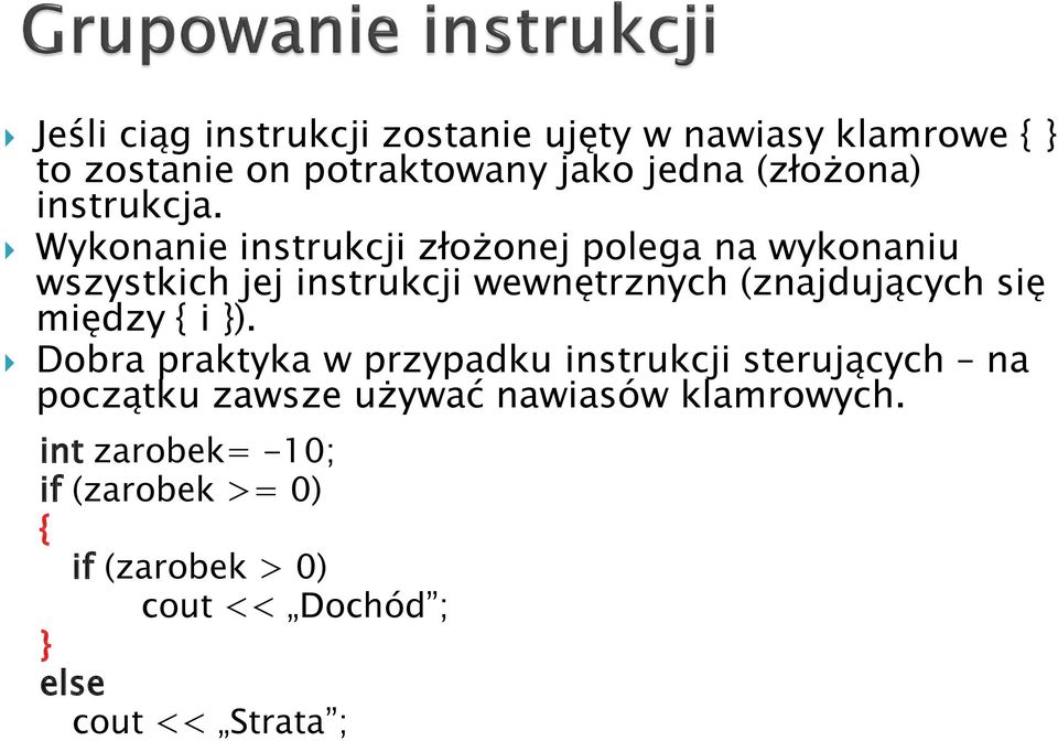 Wykonanie instrukcji złożonej polega na wykonaniu wszystkich jej instrukcji wewnętrznych (znajdujących się