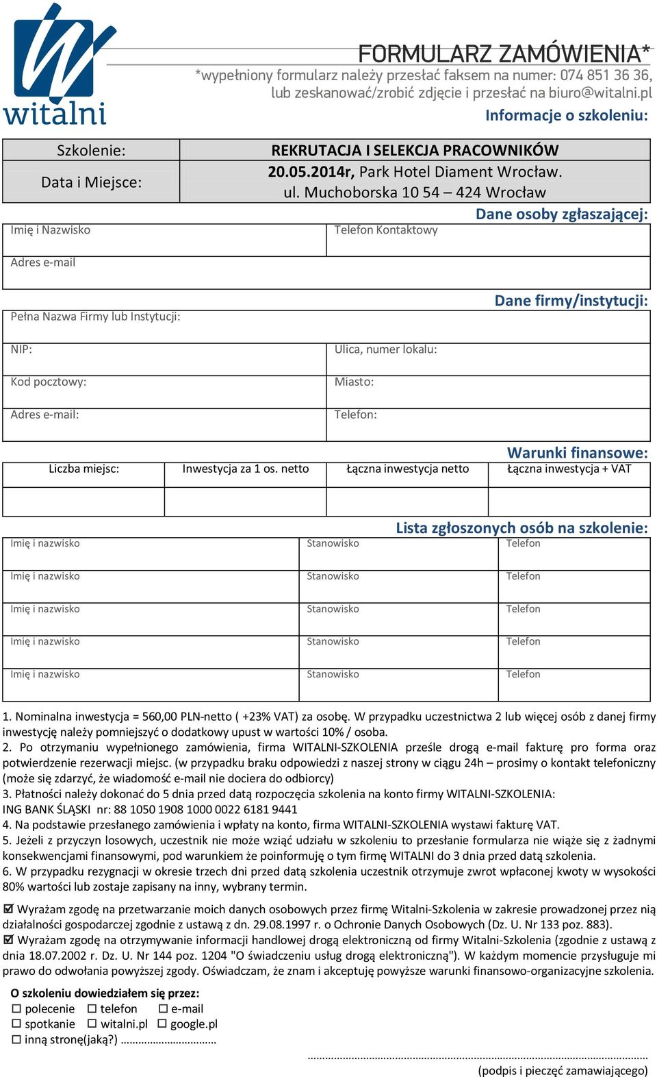 pl Informacje o szkoleniu: Imię i Nazwisko Szkolenie: Data i Miejsce: REKRUTACJA I SELEKCJA PRACOWNIKÓW 20.05.2014r, Park Hotel Diament Wrocław. ul.