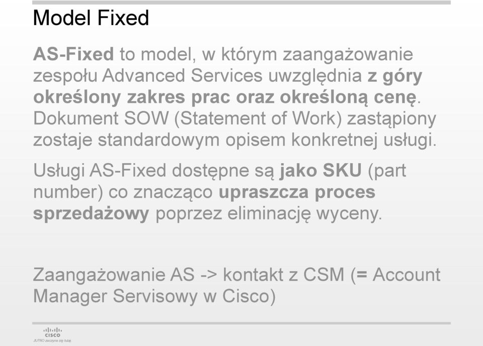 Dokument SOW (Statement of Work) zastąpiony zostaje standardowym opisem konkretnej usługi.