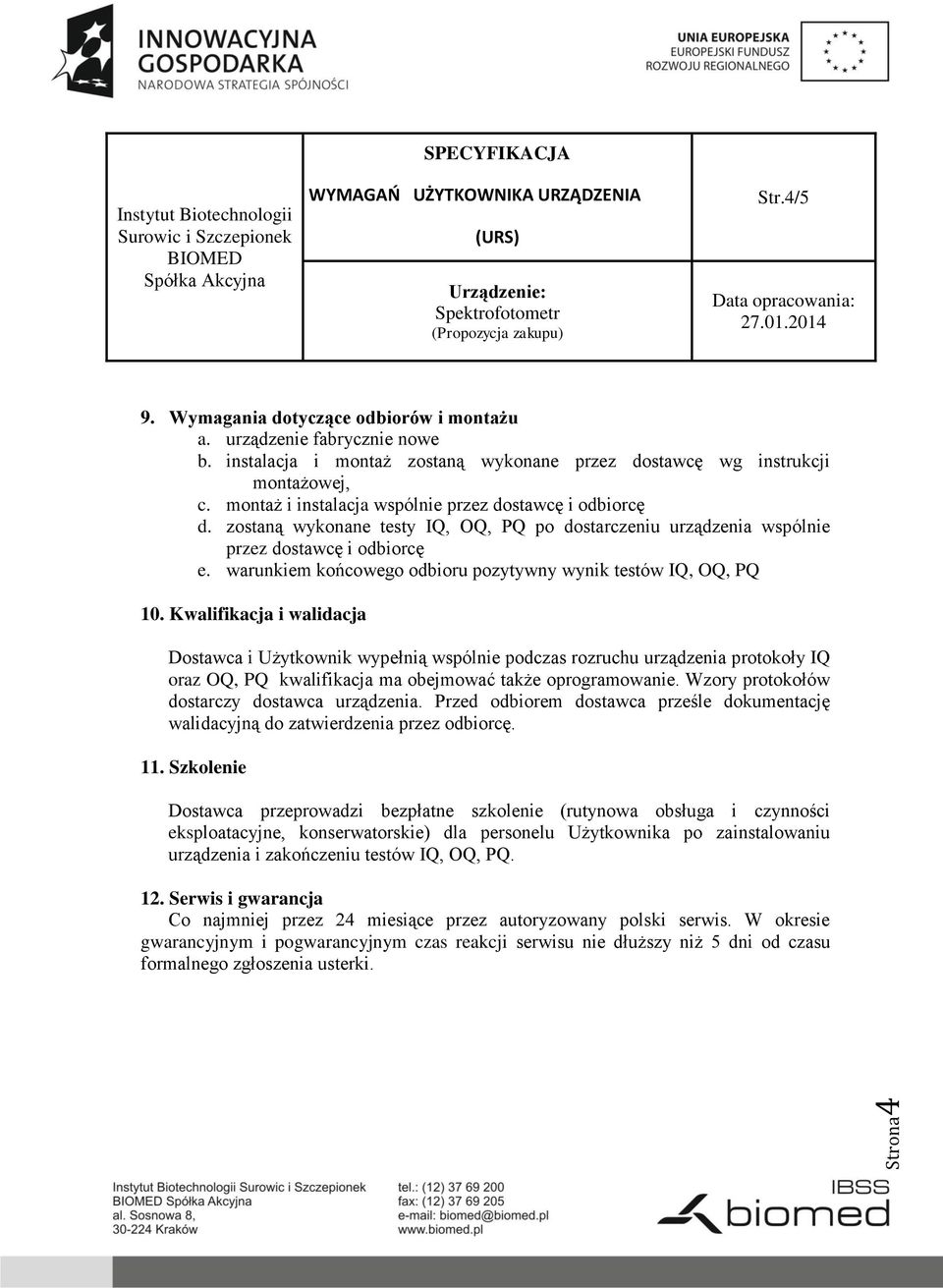 warunkiem końcowego odbioru pozytywny wynik testów IQ, OQ, PQ 10.